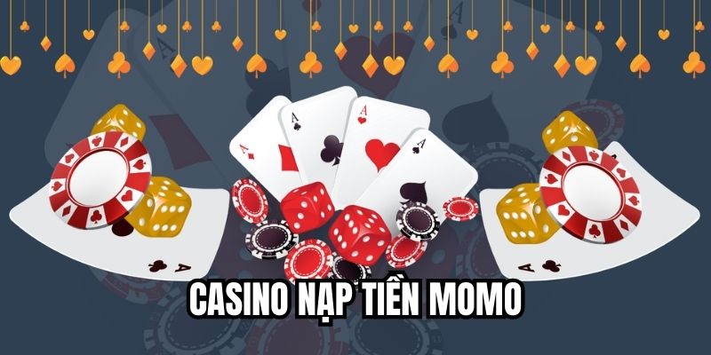 casino nạp tiền momo