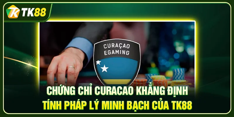 TK88 – Sân Chơi Đẳng Cấp Đổi Thưởng Xanh Chín 2026 Chứng chỉ Curacao khẳng định tính pháp lý minh bạch của TK88