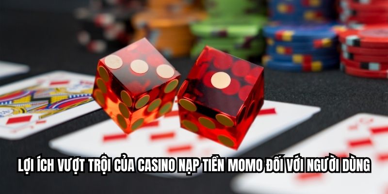 Casino Nạp Tiền Momo - Giải Pháp Giao Dịch Tại TK88 Lợi ích vượt trội của casino nạp tiền momo đối với người dùng