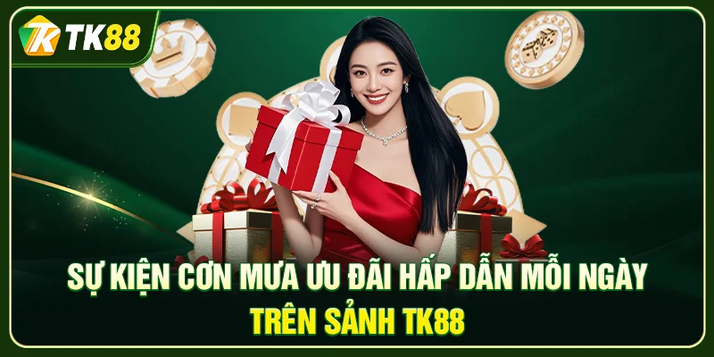 TK88 – Sân Chơi Đẳng Cấp Đổi Thưởng Xanh Chín 2026 Sự kiện cơn mưa ưu đãi hấp dẫn mỗi ngày trên sảnh TK88